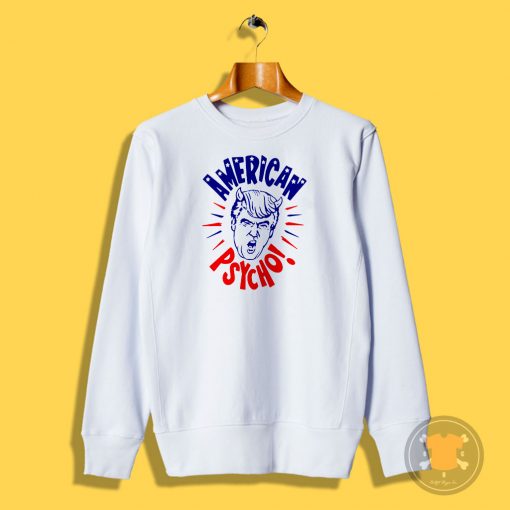 Donald Trump American Psycho Campaign Sweatshirt