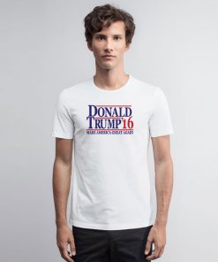 Donald Trump Make America Great Again T Shirt