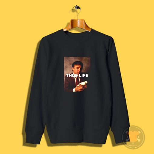 Donald Trump Thug Life Sweatshirt