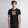 Dont Elect a Dick T Shirt