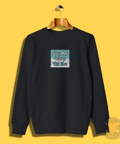 Dont Make Waves Sweatshirt