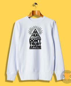 Dont Trust Anyone Sweatshirt