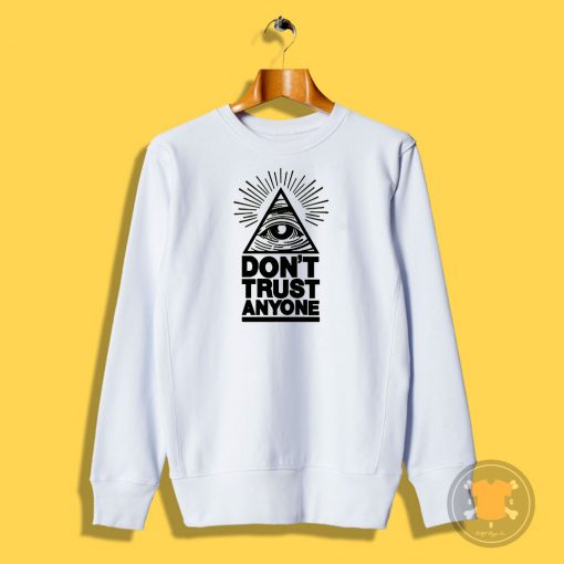 Dont Trust Anyone Sweatshirt