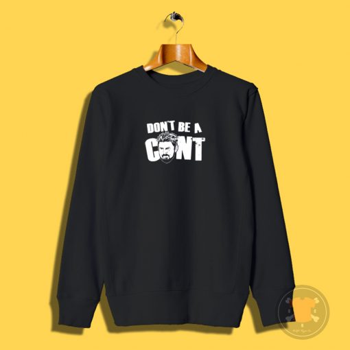 Dont be a Cnt Sweatshirt