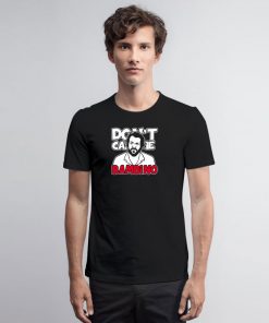 Dont call me Bambino T Shirt