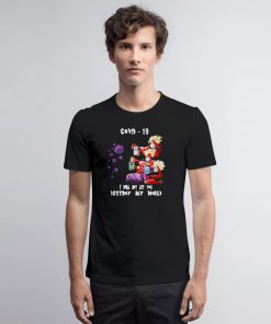 Dragon Ball Z I will not let you destroy my world Covid 19 T Shirt