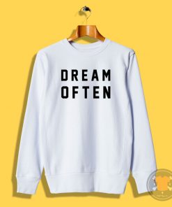 Dream Often Sweatshirt