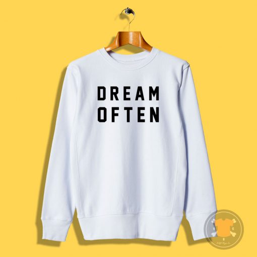 Dream Often Sweatshirt