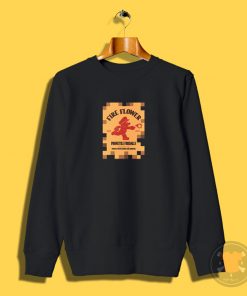 Drink Fire Flower Sweatshirt