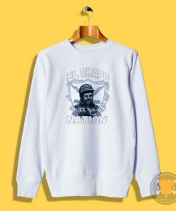 El Chapo Nation Sweatshirt