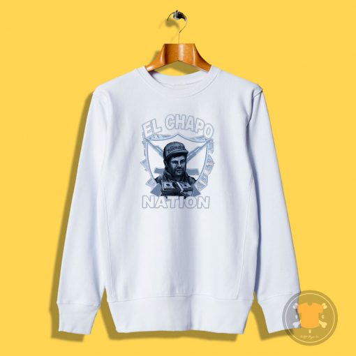 El Chapo Nation Sweatshirt