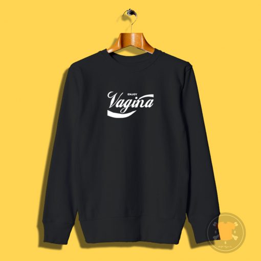 Enjoy Vagina Sweatshirt