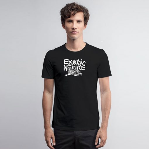 Exotic by Nature T Shirt