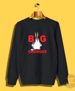 Fat Bunny Big Chungus Sweatshirt