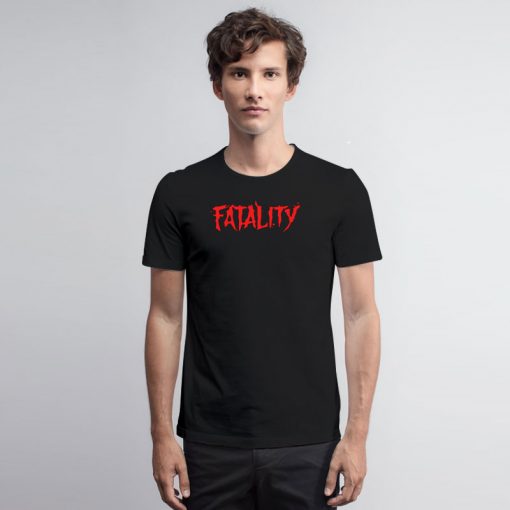 Fatality T Shirt