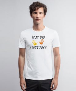 Father Is Day Best Dad Hands Down T Shirt