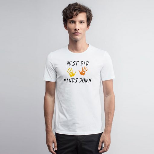 Father Is Day Best Dad Hands Down T Shirt