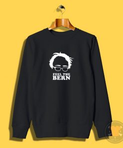 Feel the Bern Sweatshirt