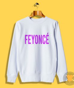 Feyonce Sweatshirt