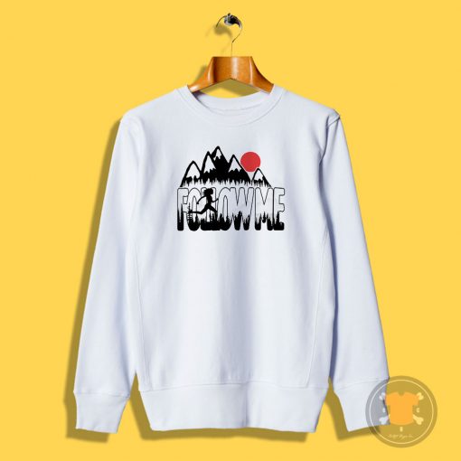 Follow Me and Run Sweatshirt