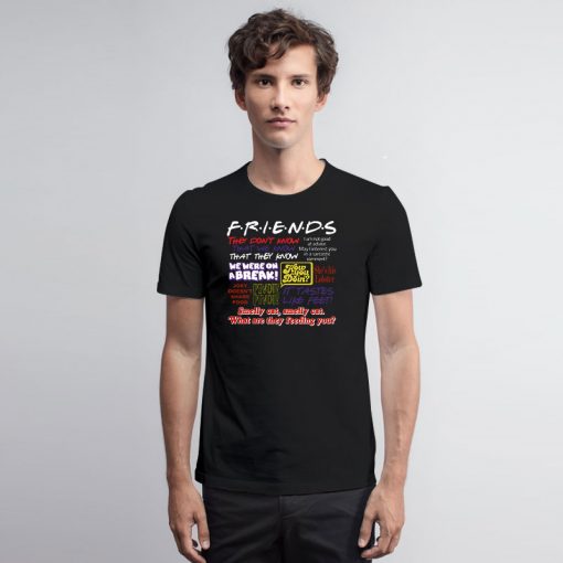 Friends TV Show Quote About Friendship T Shirt