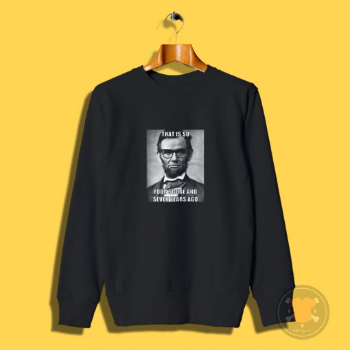 Funny Hipster Abraham Lincoln Sweatshirt