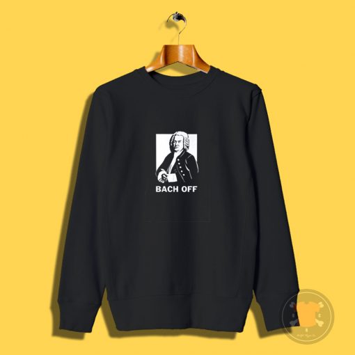 Funny Johann Sebastian Bach Pun Sweatshirt