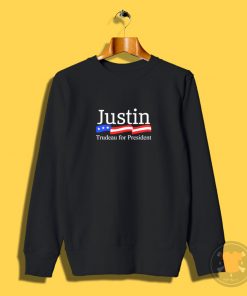 Funny Justin Trudeau For President Sweatshirt