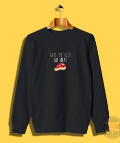 Funny Shirt Save The Trees Eat Meat Funny Meat Eater Sweatshirt