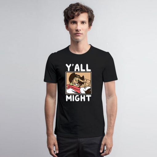 Funny YAll Might T Shirt