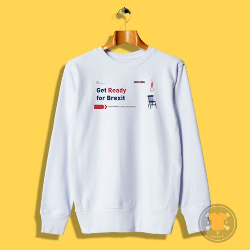 Get Ready For Brexit Spoof Noose and Chair Sweatshirt