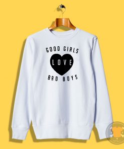 Good Girl Love Bad Boys Sweatshirt