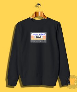 Good Vibes Funny cassette tape Sweatshirt