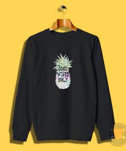 Good Vibes Only pineapple Sweatshirt