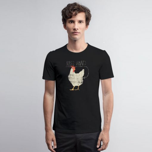 Guess What Chicken Butt Graphic T Shirt