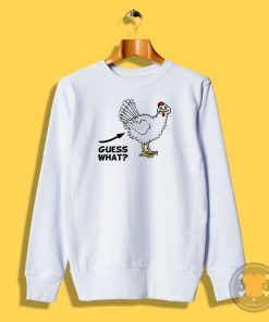 Guess What Chicken Butts Sweatshirt