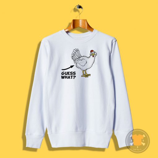 Guess What Chicken Butts Sweatshirt