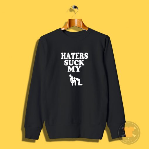 HATERS SUCK Sweatshirt