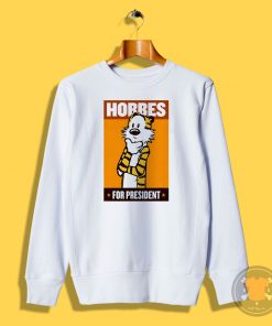 HOBBES FOR PRESIDENT Sweatshirt