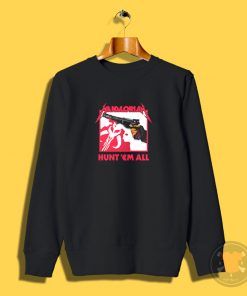 HUNT EM ALL Sweatshirt