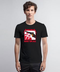 HUNT EM ALL T Shirt