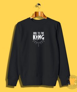 Hail to the New King Sweatshirt