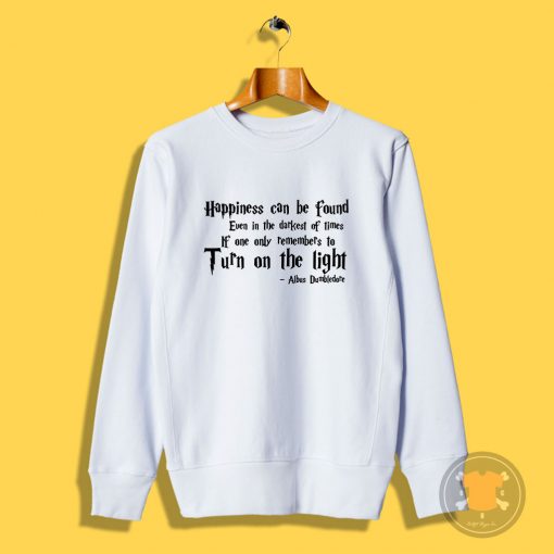 Happiness harry potter quotes Sweatshirt