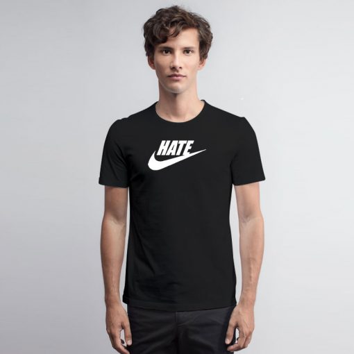 Hate Just Do It T Shirt