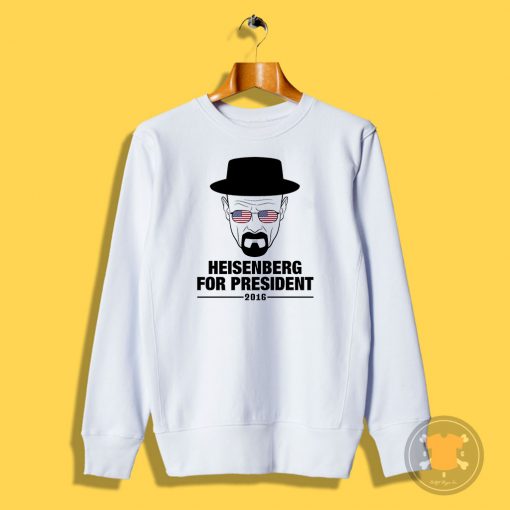 Heisenberg For President Sweatshirt