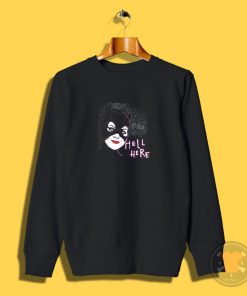 Hell Here Sweatshirt