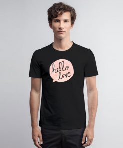 Hello Love T Shirt