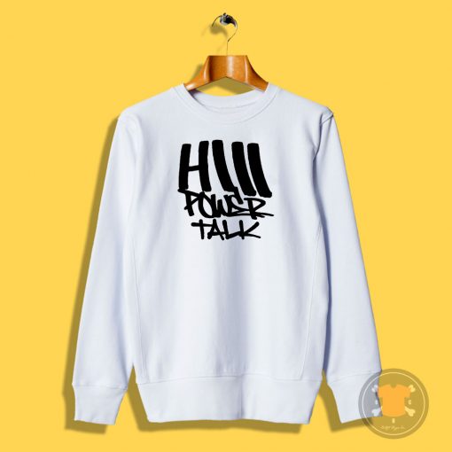 HiiiPoWer Talk Sweatshirt