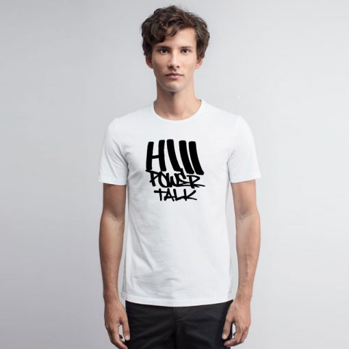 HiiiPoWer Talk T Shirt