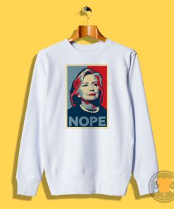 Hillary Clinton NOPE Sweatshirt